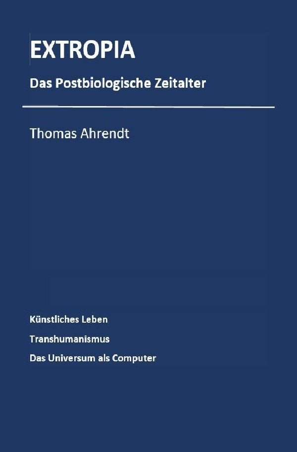 Cover: 9783752960785 | Extropia | Das postbiologische Zeitalter | Thomas Ahrendt | Buch