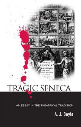 Cover: 9780415555043 | Tragic Seneca | An Essay in the Theatrical Tradition | A. J. Boyle