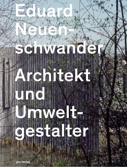 Cover: 9783856762353 | Eduard Neuenschwander | Architekt und Umweltgestalter | Moll (u. a.)