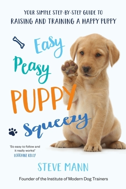 Cover: 9781788701600 | Easy Peasy Puppy Squeezy | Dog Training Book | Steve Mann | Buch
