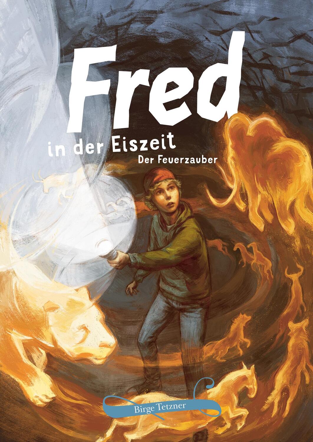 Cover: 9783981920079 | Fred in der Eiszeit | Der Feuerzauber | Birge Tetzner | Buch | Fred