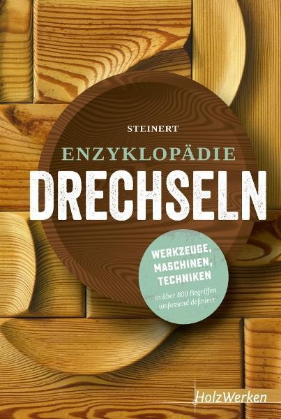 Cover: 9783866300637 | Enzyklopädie Drechseln | Rolf Steinert | Buch | HolzWerken | Deutsch