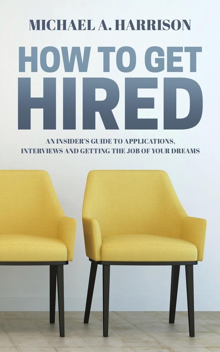 Cover: 9781916292604 | How to Get Hired | Michael A Harrison | Taschenbuch | Englisch | 2019