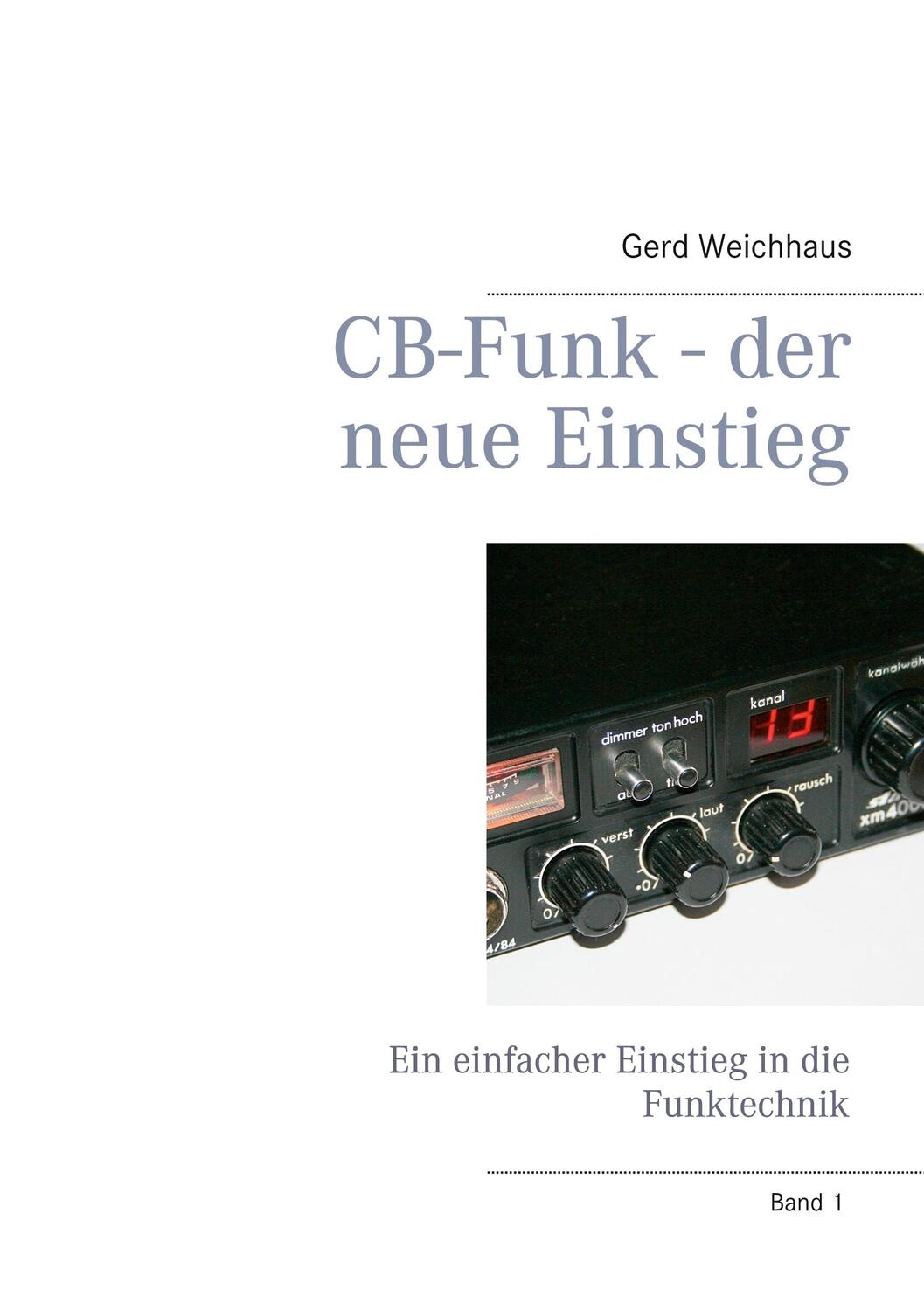 Cover: 9783752659603 | CB-Funk - der neue Einstieg | Gerd Weichhaus | Taschenbuch