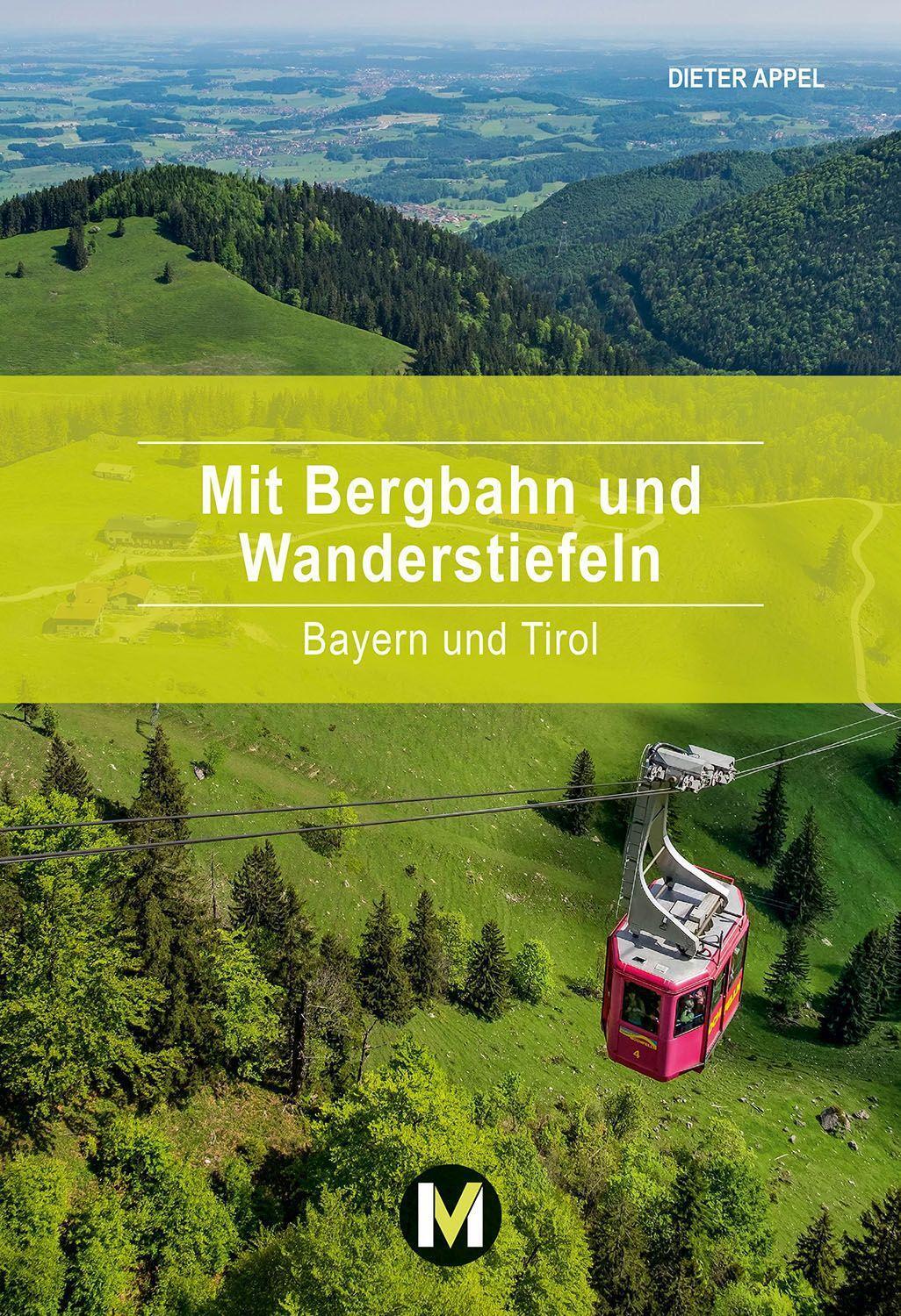 Cover: 9783910425057 | Mit Bergbahn und Wanderstiefeln | Bayern und Tirol | Dieter Appel