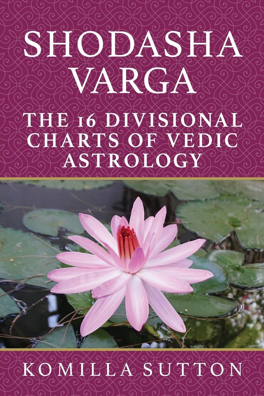 Cover: 9781910531402 | Shodasha Varga | The 16 Divisional Charts of Vedic Astrology | Sutton