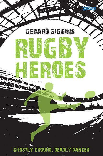 Cover: 9781847179975 | Rugby Heroes | Ghostly Ground, Deadly Danger | Gerard Siggins | Buch