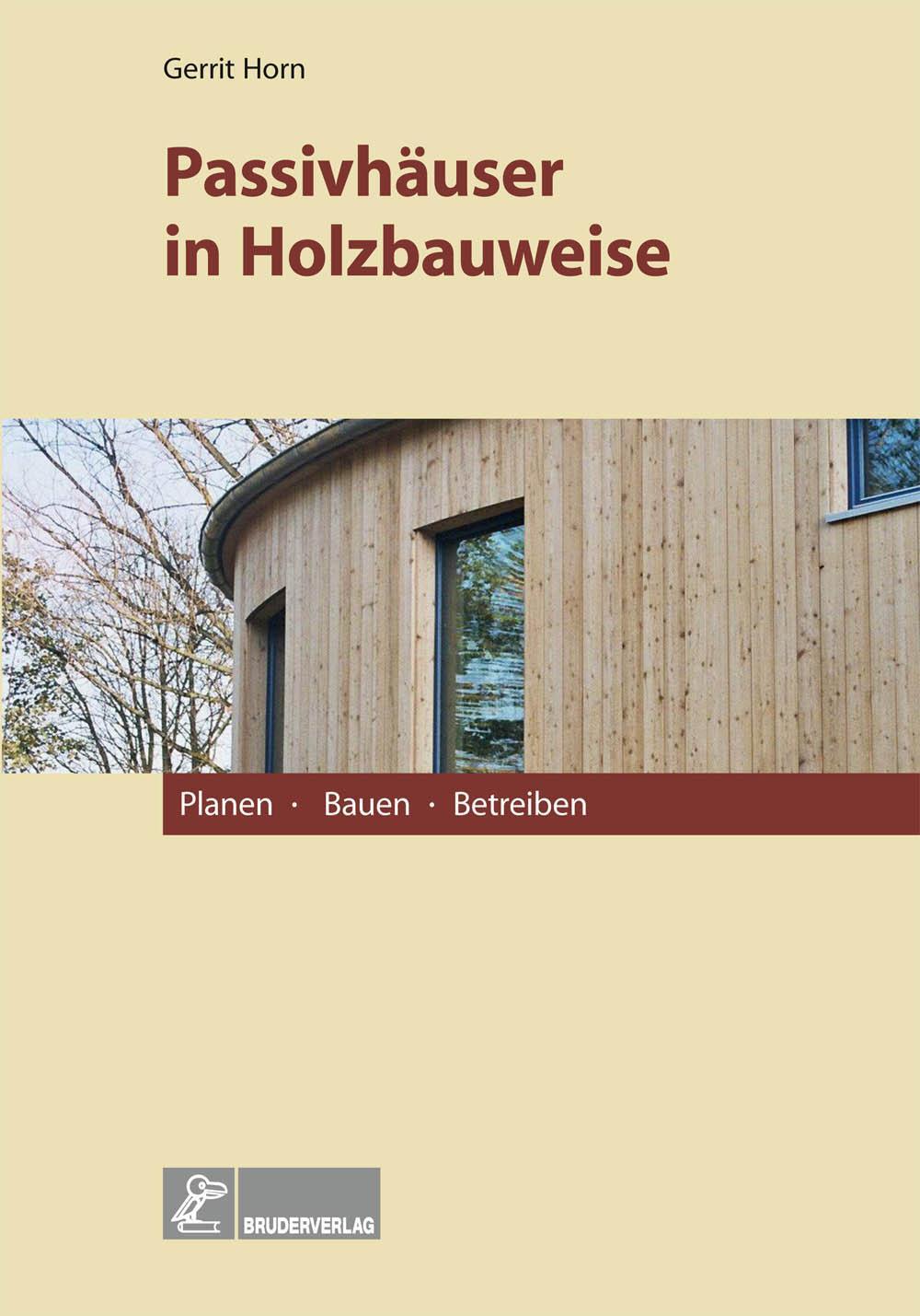 Cover: 9783871041754 | Passivhäuser in Holzbauweise | Planen, Bauen, Betreiben | Gerrit Horn