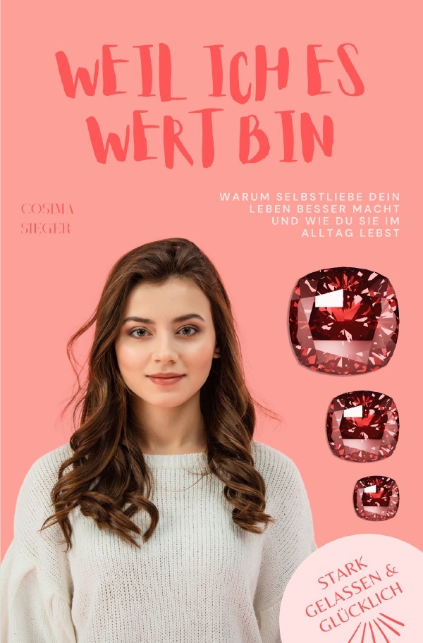 Cover: 9783759858108 | Weil ich es eben doch wert bin! | Cosima Sieger | Taschenbuch | 228 S.