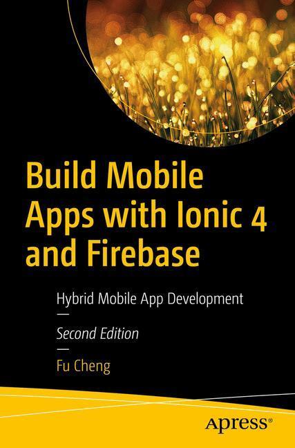 Cover: 9781484237748 | Build Mobile Apps with Ionic 4 and Firebase | Fu Cheng | Taschenbuch