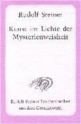 Cover: 9783727474705 | Die Kunst im Lichte der Mysterienweisheit | Rudolf Steiner | Buch