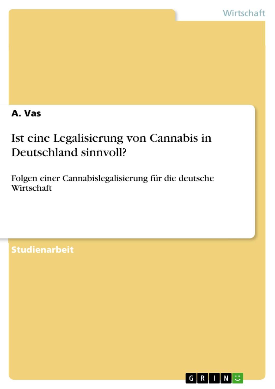Cover: 9783668627307 | Ist eine Legalisierung von Cannabis in Deutschland sinnvoll? | A. Vas