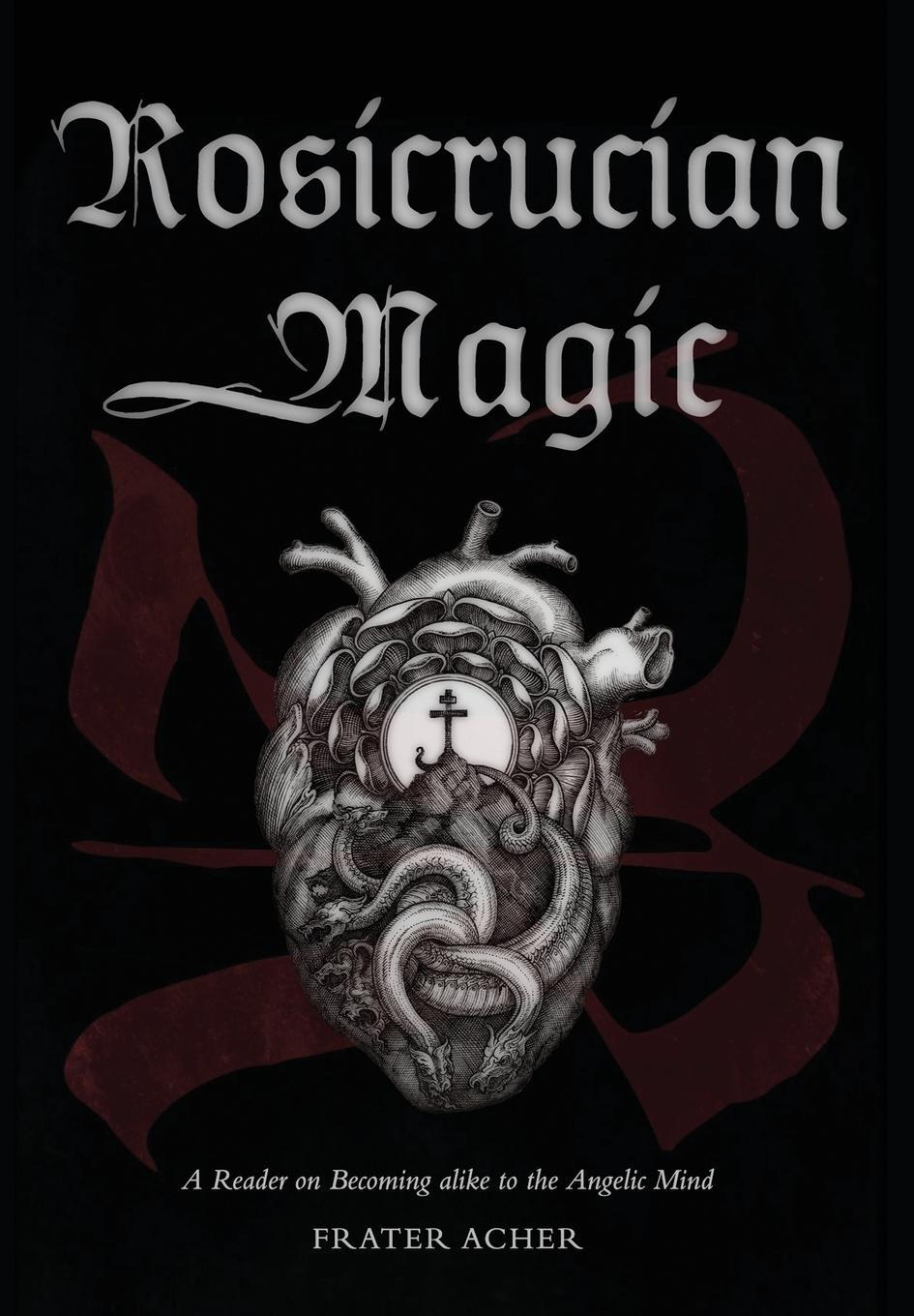 Cover: 9781911134572 | Rosicrucian Magic | A Reader on Becoming Alike to the Angelic Mind