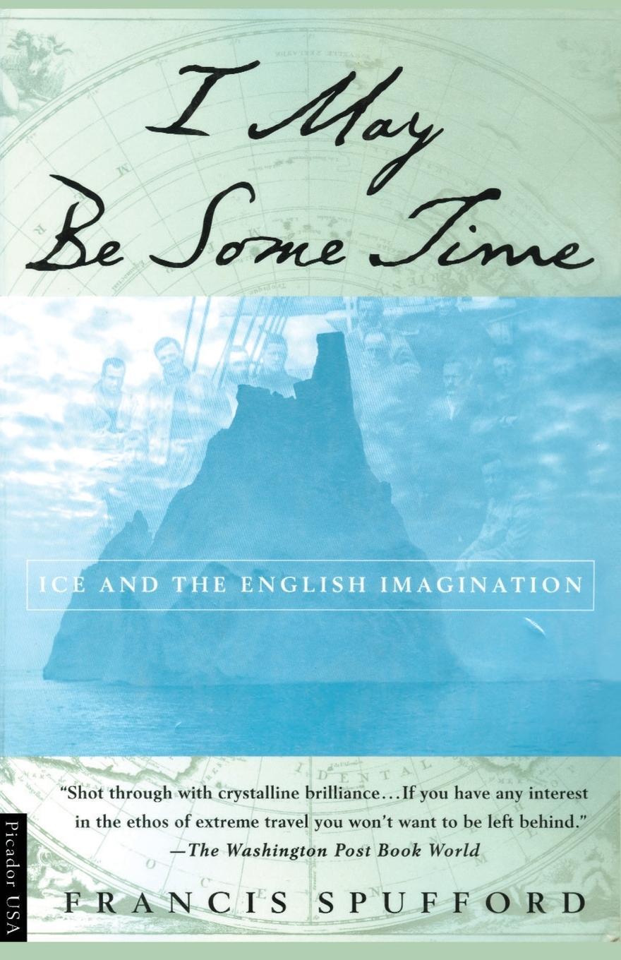 Cover: 9780312220815 | I May Be Some Time | Ice and the English Imagination | Spufford | Buch