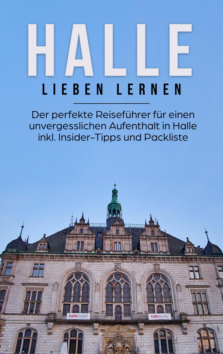 Cover: 9783750469341 | Halle lieben lernen: Der perfekte Reiseführer für einen...