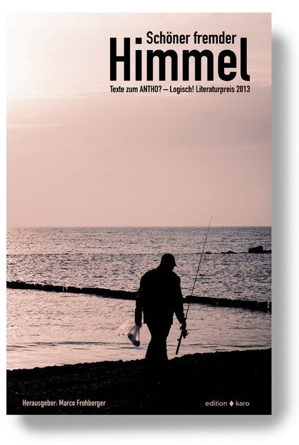Cover: 9783937881614 | Schöner fremder Himmel | Texte zum Antho?-Logisch! Literaturpreis 2013