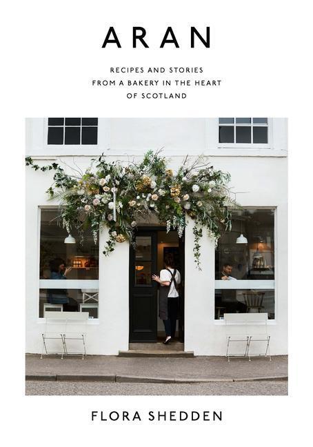 Cover: 9781784883102 | Aran: Recipes and Stories from a Bakery in the Heart of Scotland