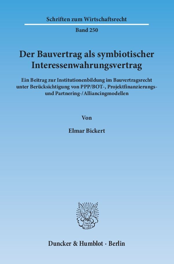 Cover: 9783428140978 | Der Bauvertrag als symbiotischer Interessenwahrungsvertrag. | Bickert