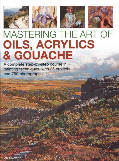 Cover: 9780754834472 | Mastering the Art of Oils, Acrylics &amp; Gouache | Ian Sidaway | Buch