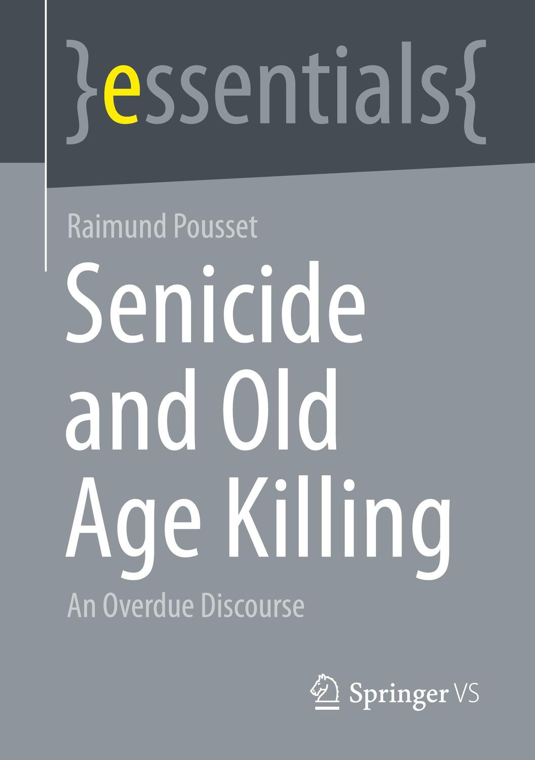 Cover: 9783658394974 | Senicide and Old Age Killing | An Overdue Discourse | Raimund Pousset