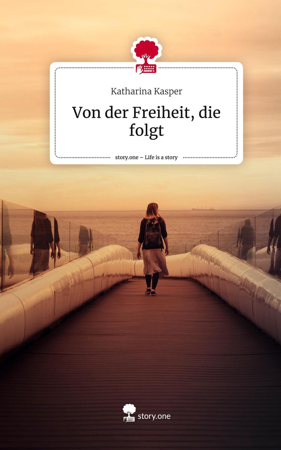 Cover: 9783710881077 | Von der Freiheit, die folgt. Life is a Story - story.one | Kasper