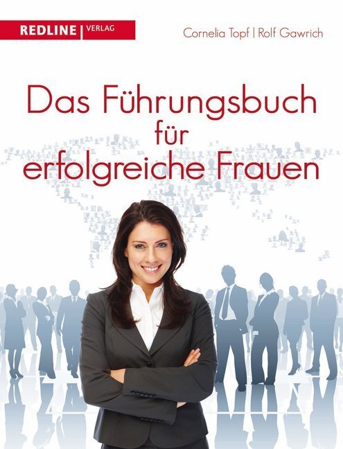 Cover: 9783868813548 | Das Führungsbuch für erfolgreiche Frauen | Rolf Gawrich (u. a.) | Buch