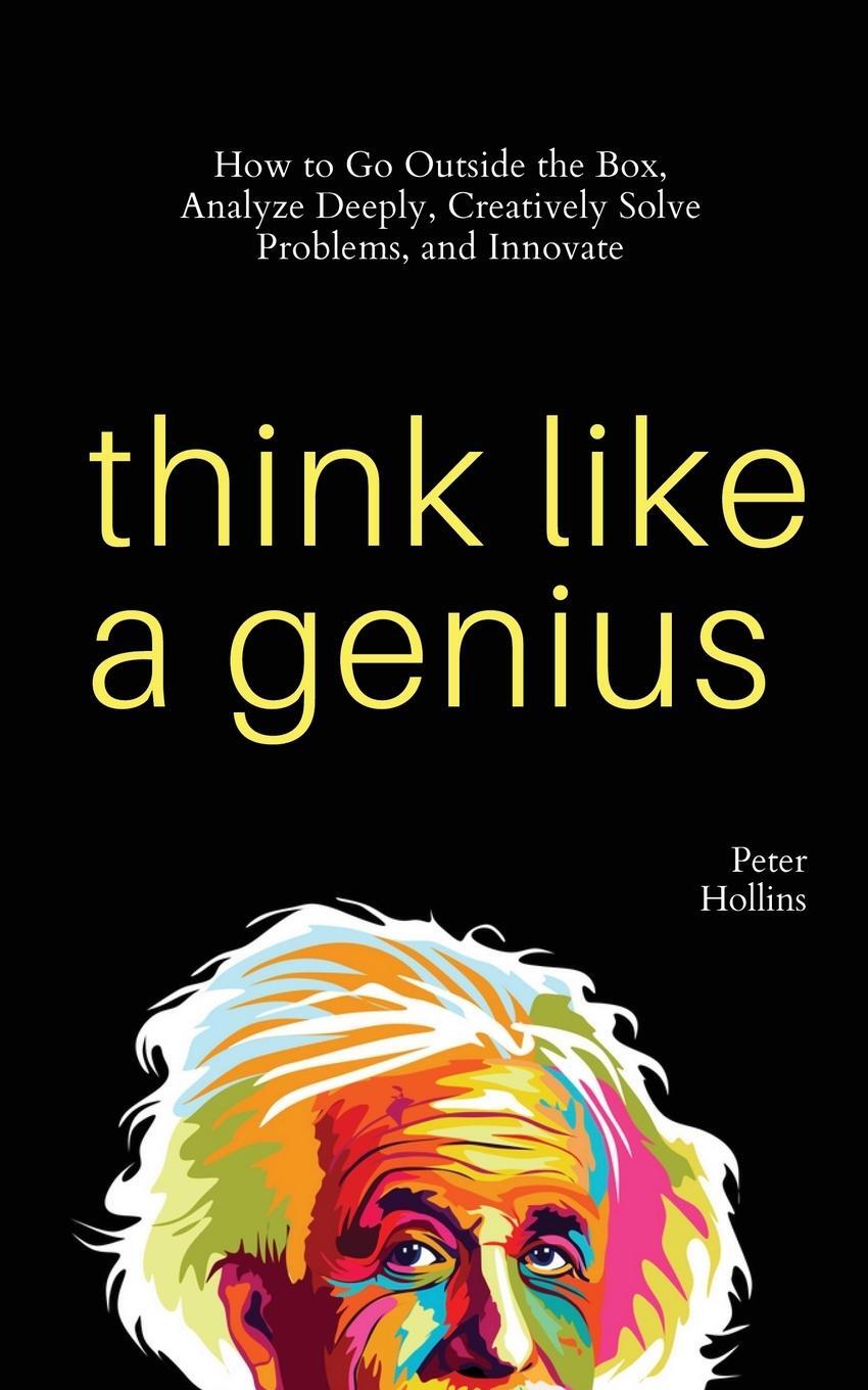 Cover: 9781647432515 | Think Like a Genius | Peter Hollins | Taschenbuch | Paperback | 2021