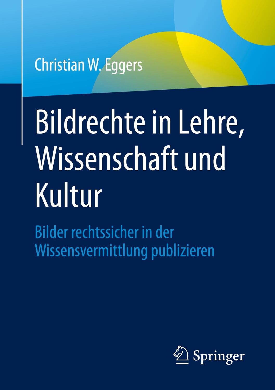 Cover: 9783658393120 | Bildrechte in Lehre, Wissenschaft und Kultur | Christian W. Eggers