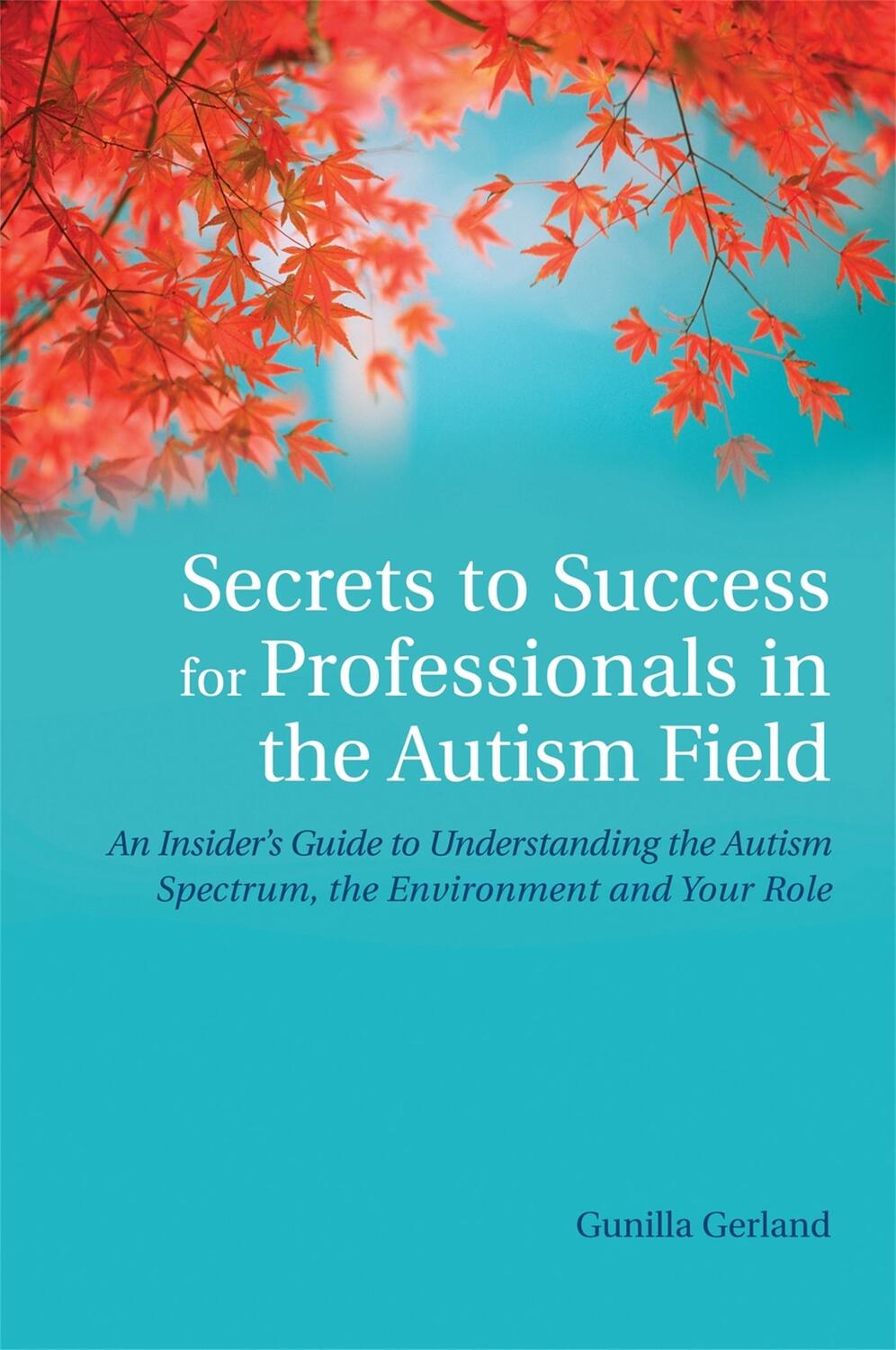 Cover: 9781849053709 | Secrets to Success for Professionals in the Autism Field | Gerland