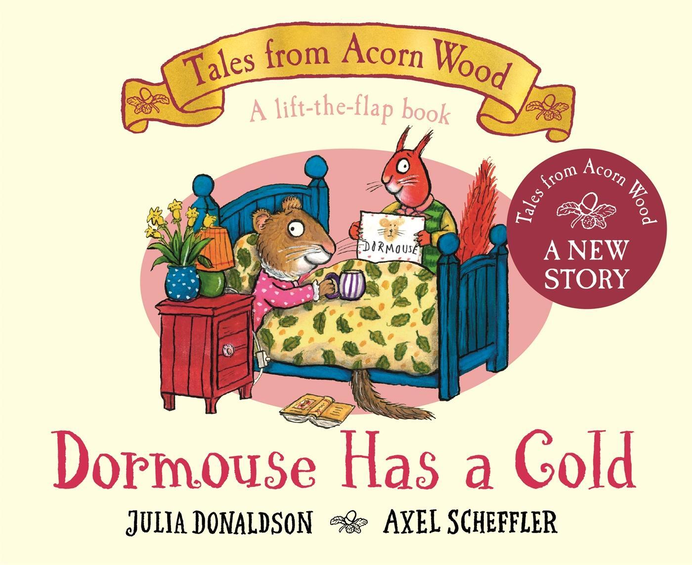 Cover: 9781035006908 | Dormouse Has a Cold | A Lift-the-flap Story | Julia Donaldson | Buch