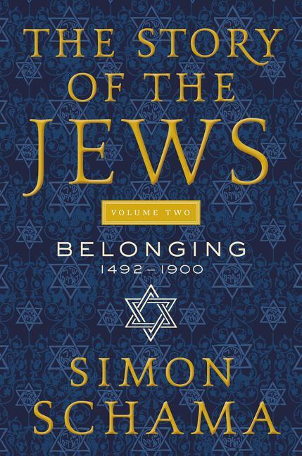 Cover: 9780062339577 | The Story of the Jews, Volume Two | Belonging: 1492-1900 | Schama