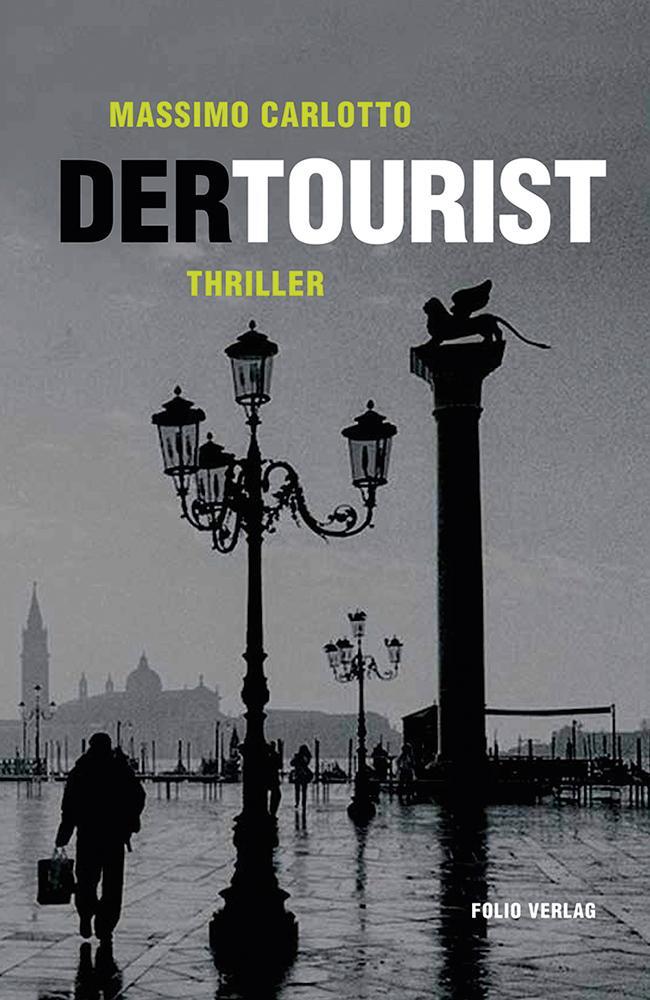 Cover: 9783852567280 | Der Tourist | Massimo Carlotto | Buch | Deutsch | 2017 | Folio
