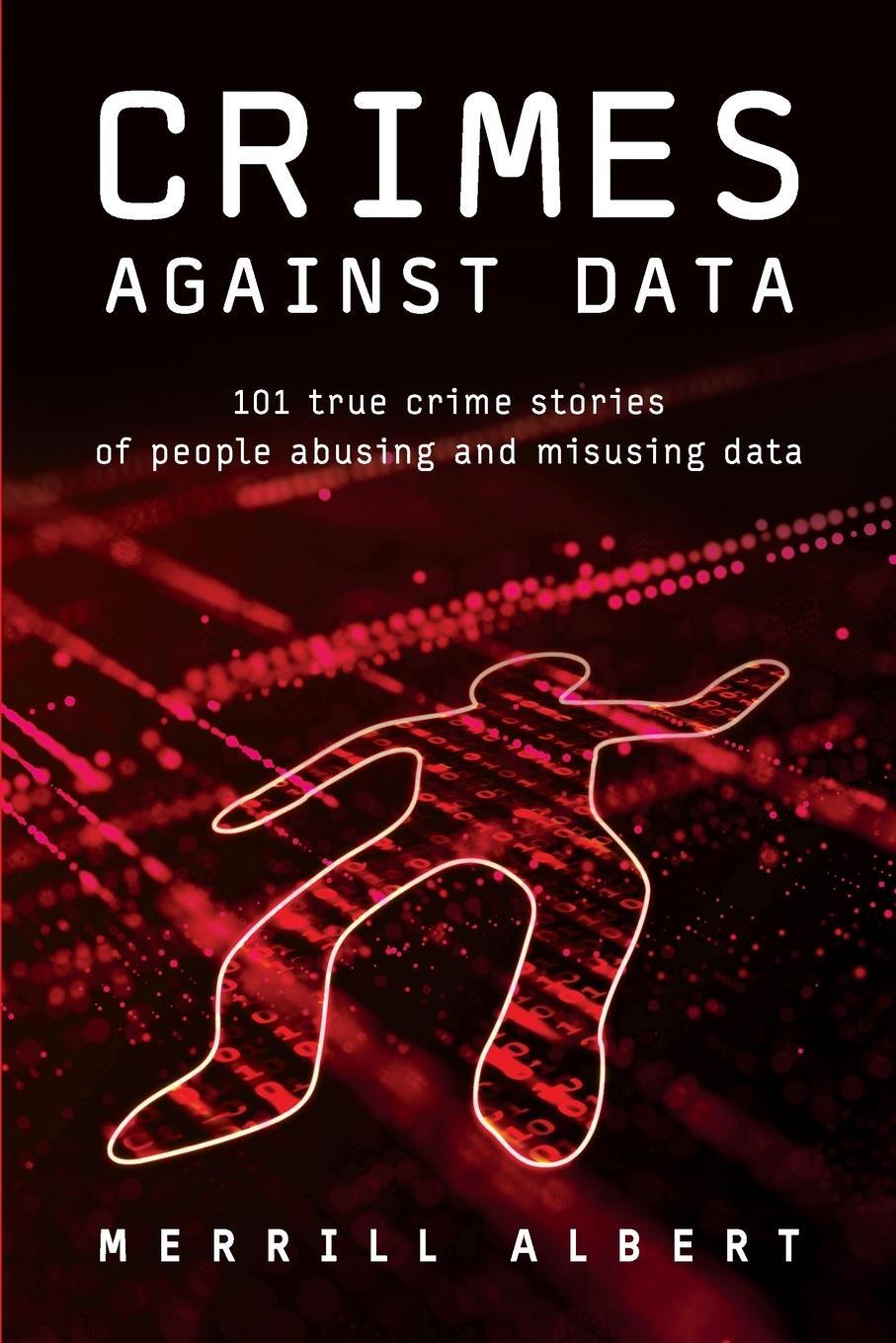 Cover: 9781634623476 | Crimes Against Data | Merrill Albert | Taschenbuch | Paperback | 2023