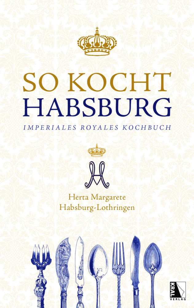 Cover: 9783990249611 | So kocht Habsburg | Herta Margarete Habsburg-Lothringen | Buch | 2021