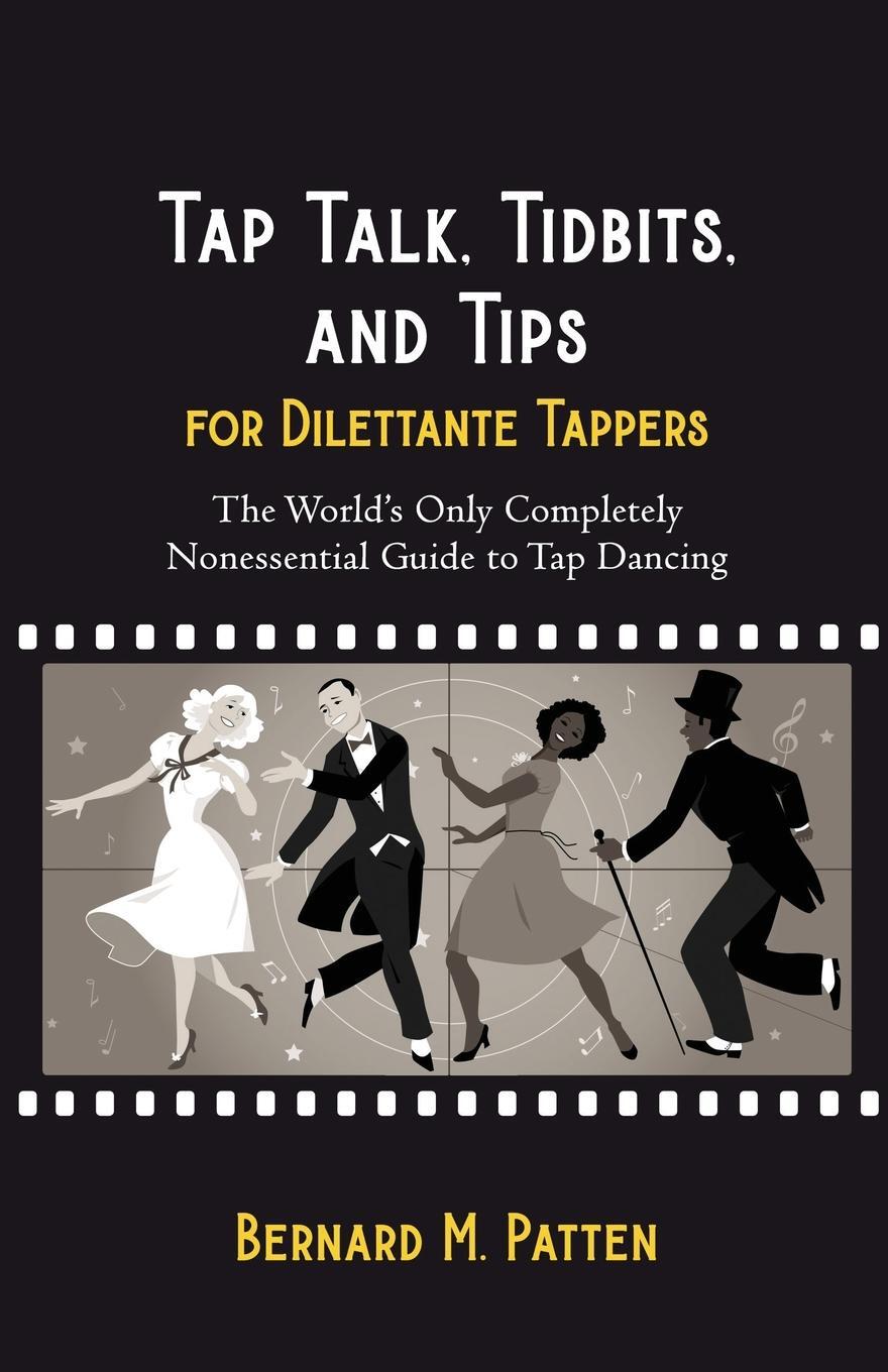 Cover: 9781945884702 | Tap Talk, Tidbits, and Tips for Dilettante Tappers | Bernard M. Patten