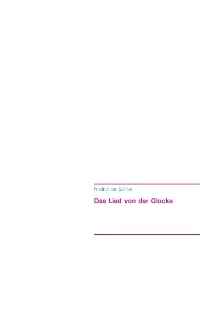 Cover: 9783739213118 | Das Lied von der Glocke | Friedrich Schiller | Taschenbuch | 48 S.