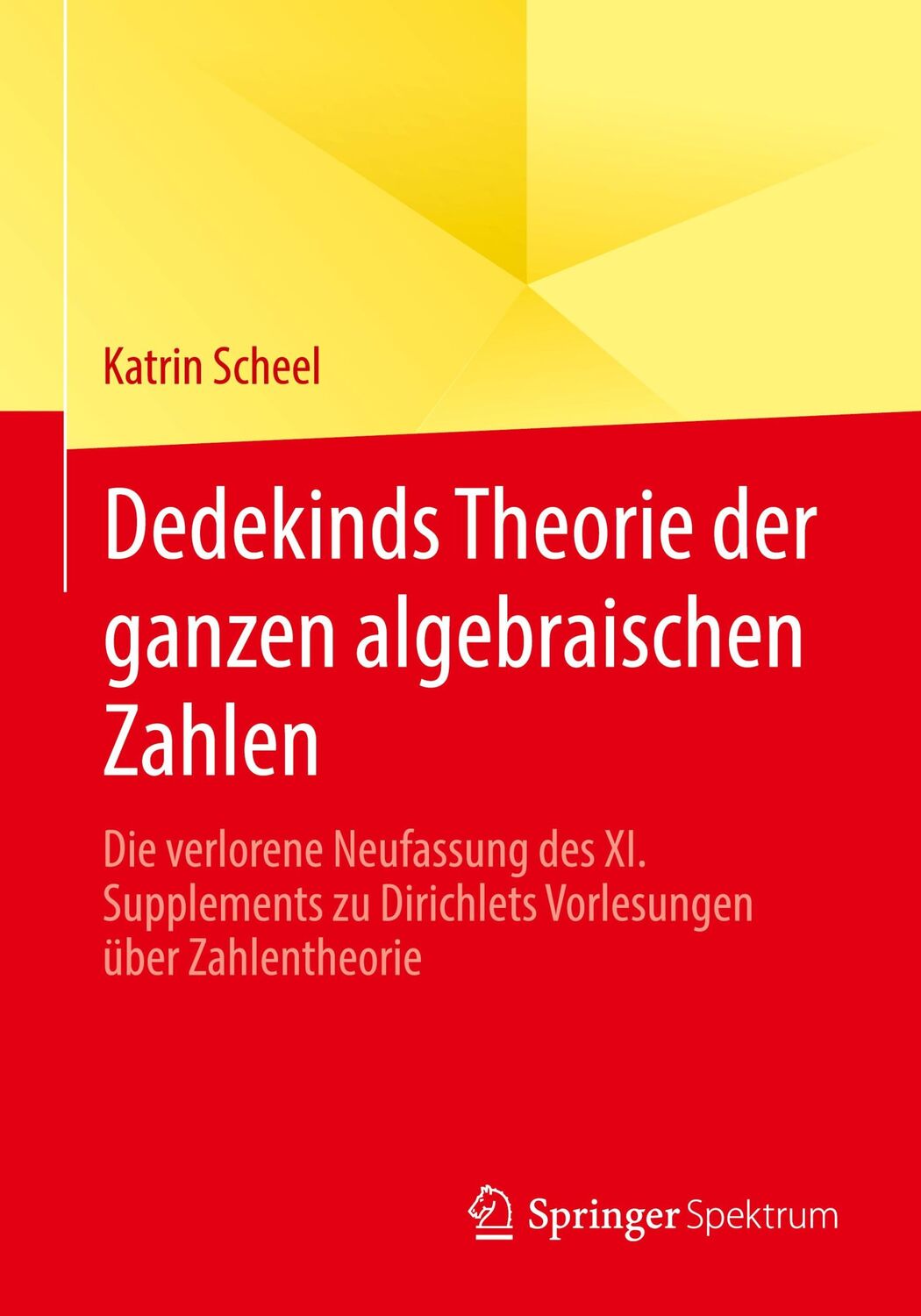 Cover: 9783658309275 | Dedekinds Theorie der ganzen algebraischen Zahlen | Katrin Scheel | ix