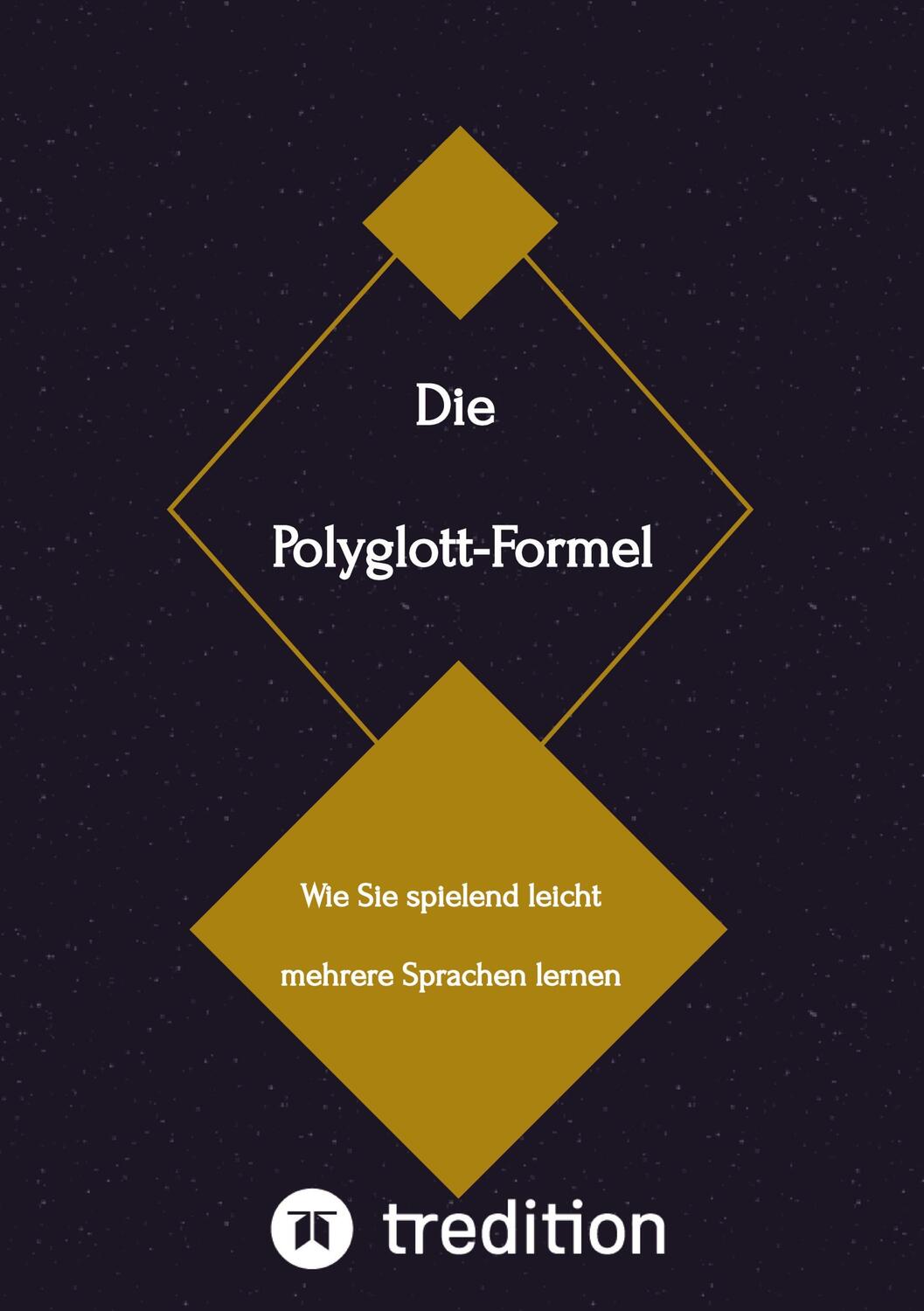 Cover: 9783384020307 | Die Polyglott-Formel | Wie Sie spielend leicht mehrere Sprachen lernen