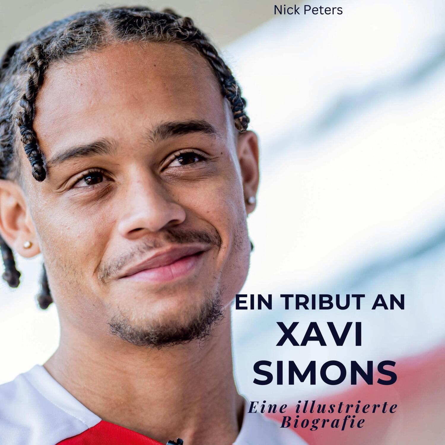 Cover: 9783750565159 | Ein Tribut an ¿¿Xavi Simons | Eine illustrierte Biografie | Peters