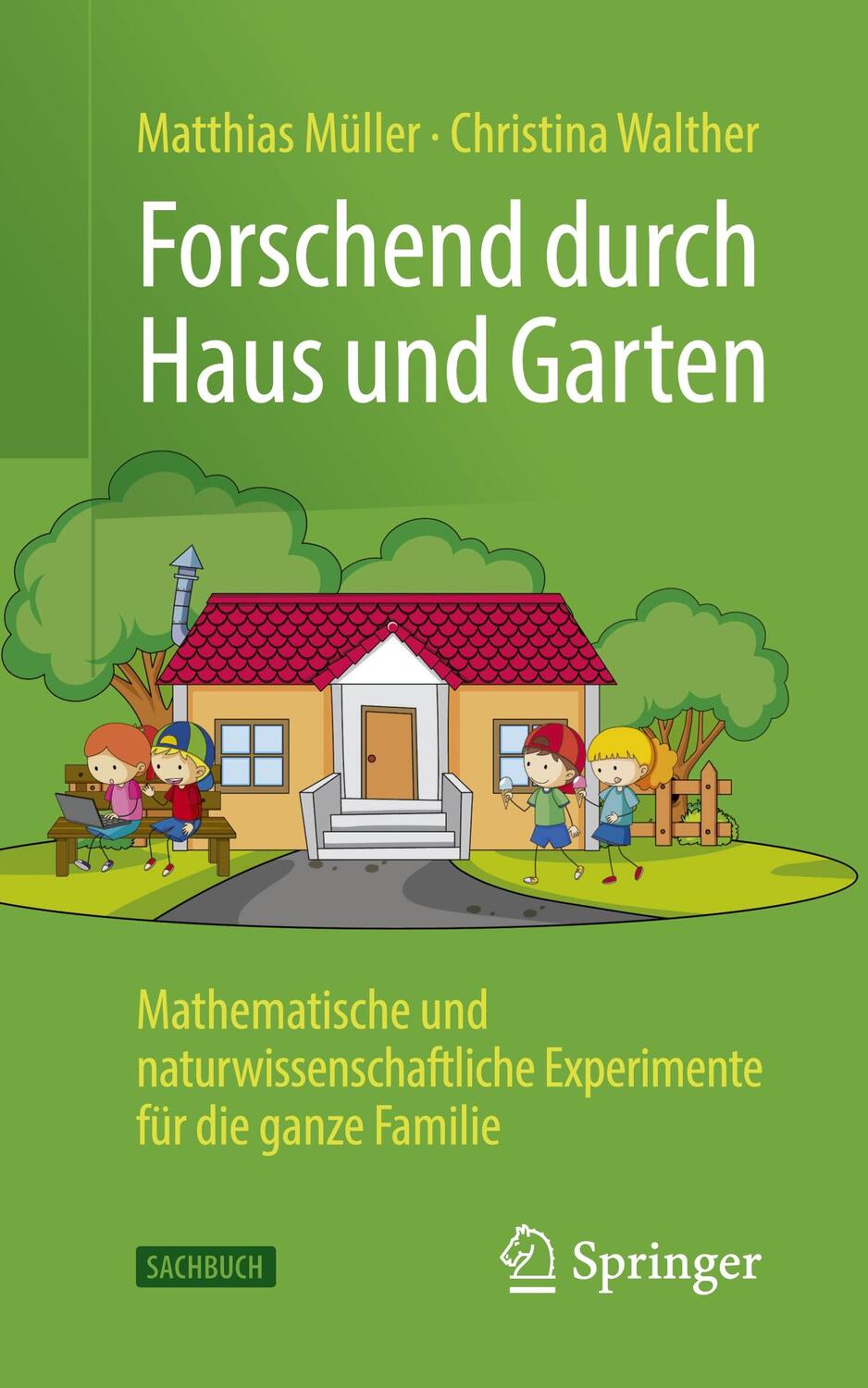 Cover: 9783662646632 | Forschend durch Haus und Garten | Matthias Müller (u. a.) | Buch