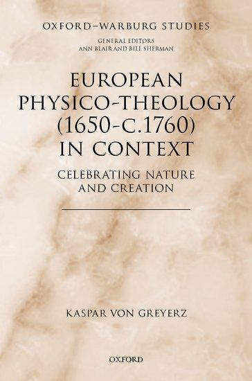 Cover: 9780192864369 | European Physico-Theology (1650-C.1760) in Context | Greyerz | Buch