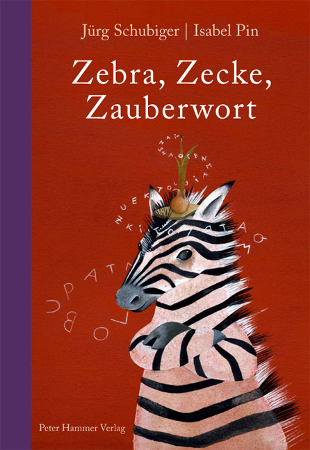 Zebra, Zecke, Zauberwort - Schubiger, Jürg