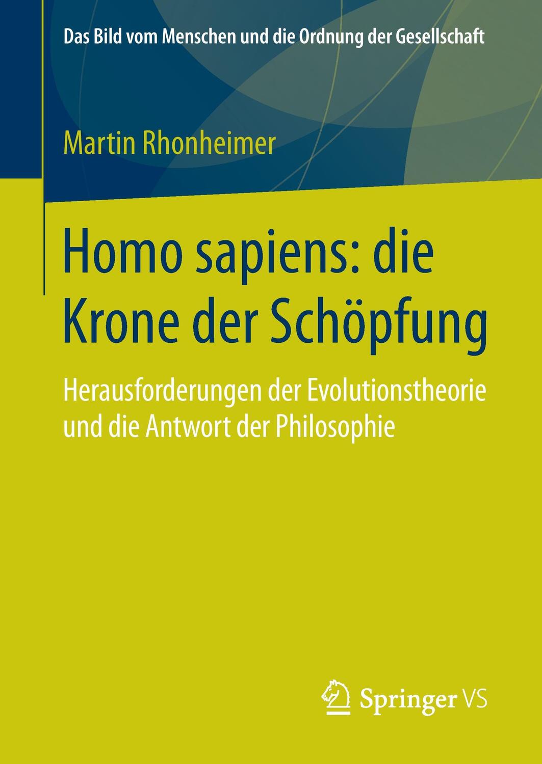 Cover: 9783658120740 | Homo sapiens: die Krone der Schöpfung | Martin Rhonheimer | Buch