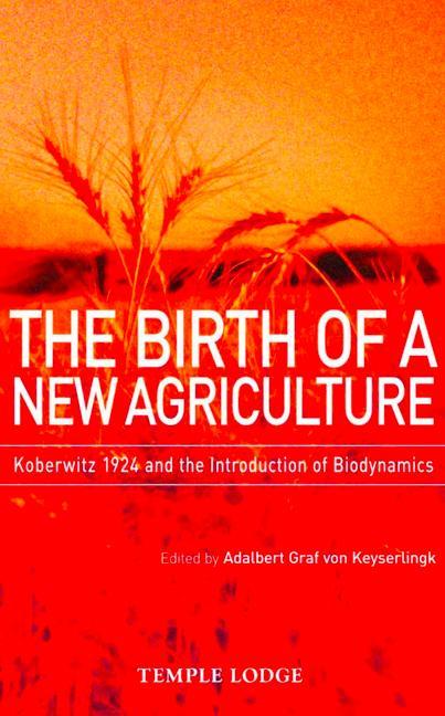 Cover: 9781906999056 | The Birth of a New Agriculture | Adalbert Graf Von Keyserlingk | Buch