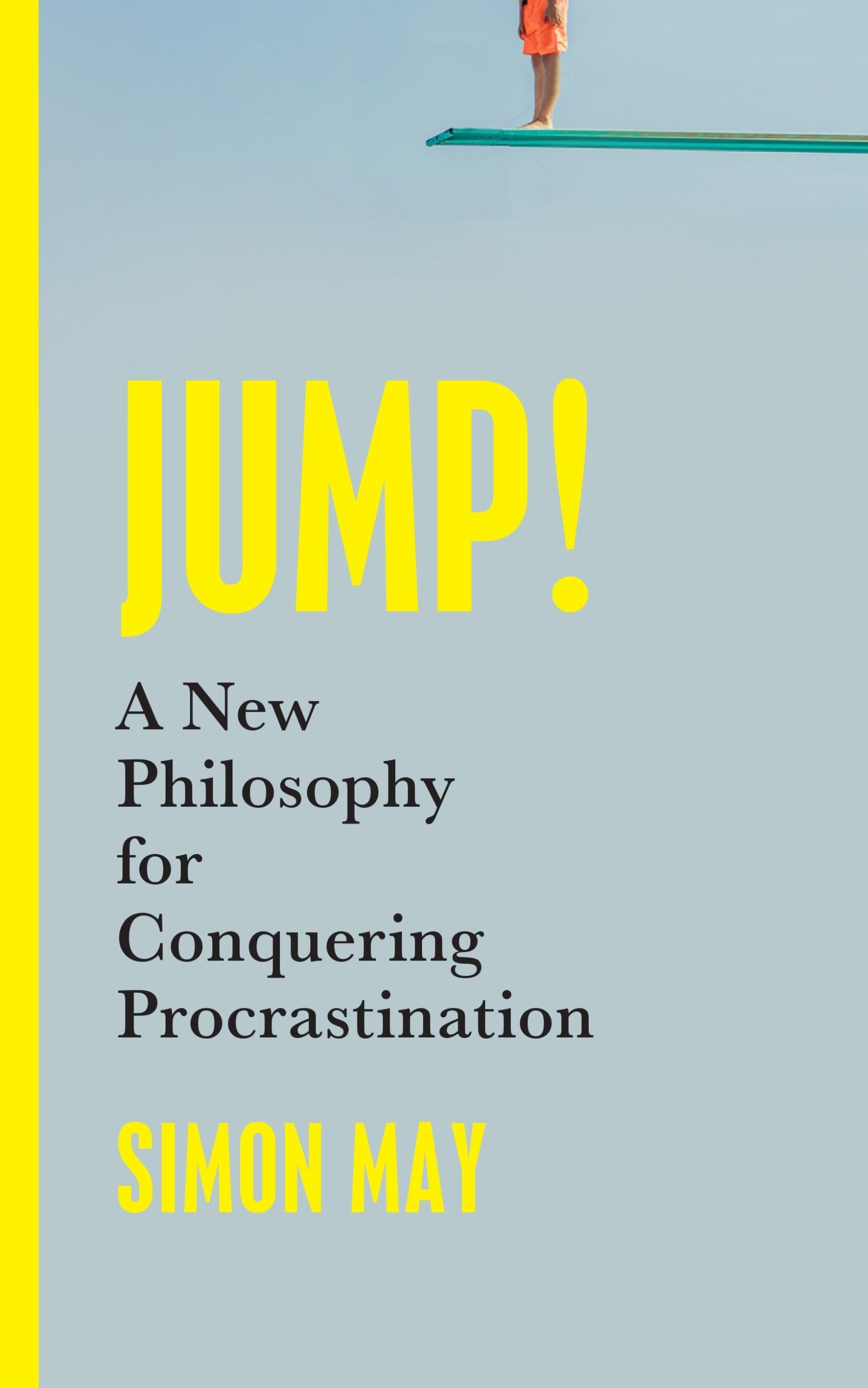 Cover: 9781399807098 | Jump! | A New Philosophy for Conquering Procrastination | Simon May