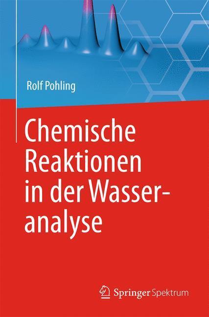 Cover: 9783642363535 | Chemische Reaktionen in der Wasseranalyse | Rolf Pohling | Buch | 2015
