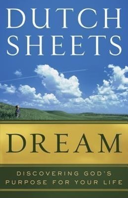 Cover: 9780764210211 | Dream - Discovering God`s Purpose for Your Life | Dutch Sheets | Buch