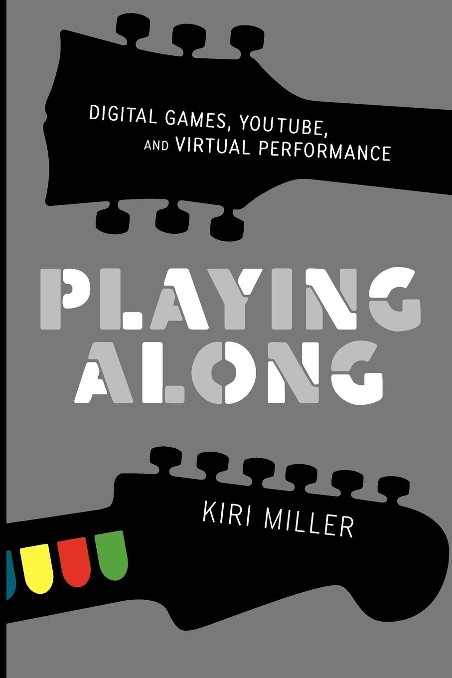 Cover: 9780199753468 | Playing Along | Music, Video Games, and Networked Amateurs | Miller