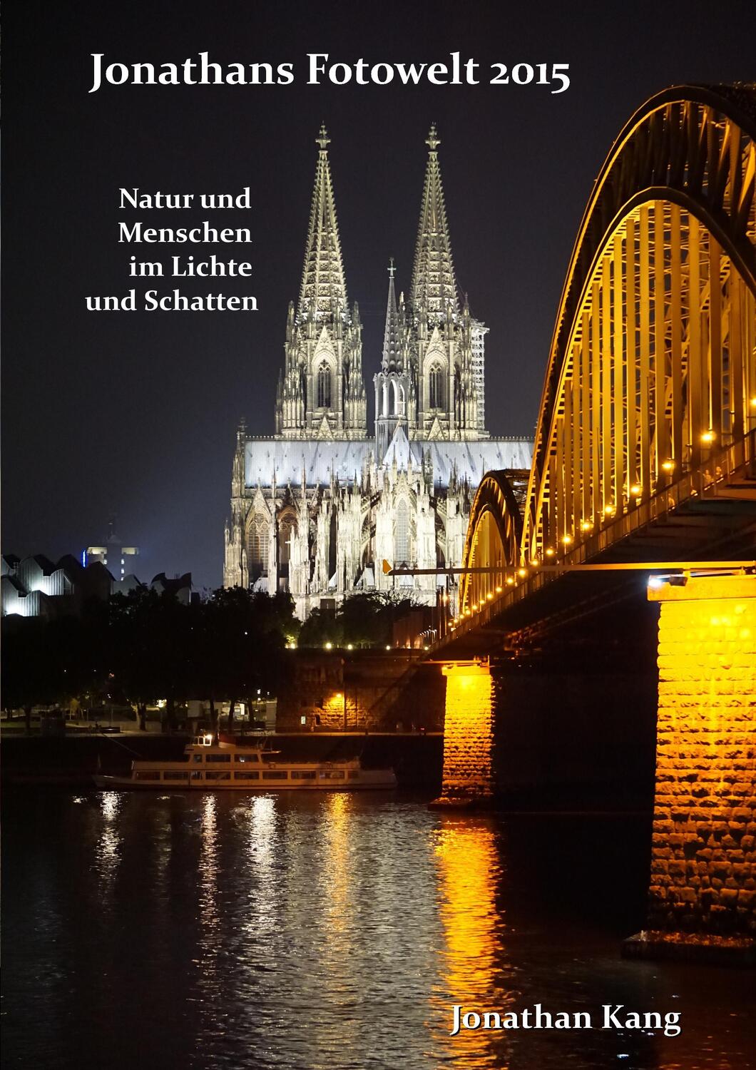 Cover: 9783739220758 | Jonathans Fotowelt 2015 | Natur und Menschen im Lichte und Schatten