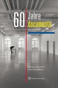 Cover: 9783943132403 | 60 Jahre documenta | Die lokale Geschichte einer Globalisierung | Buch